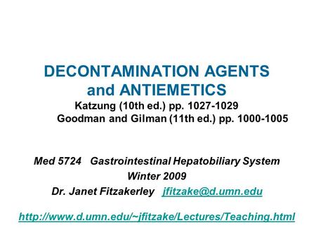 DECONTAMINATION AGENTS and ANTIEMETICS Katzung (10th ed.) pp. 1027-1029 Goodman and Gilman (11th ed.) pp. 1000-1005 Med 5724 Gastrointestinal Hepatobiliary.