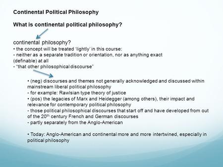 Continental Political Philosophy What is continental political philosophy? continental philosophy? the concept will be treated ‘lightly’ in this course:
