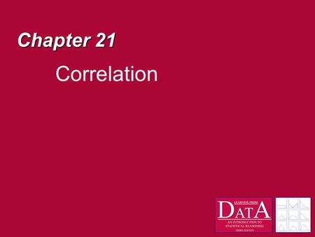 Chapter 21 Correlation. Correlation A measure of the strength of a linear relationship Although there are at least 6 methods for measuring correlation,