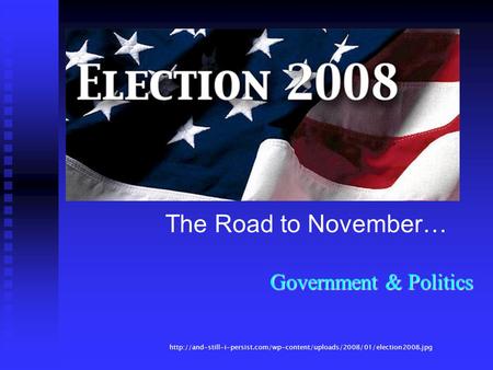 The Road to November… Government & Politics