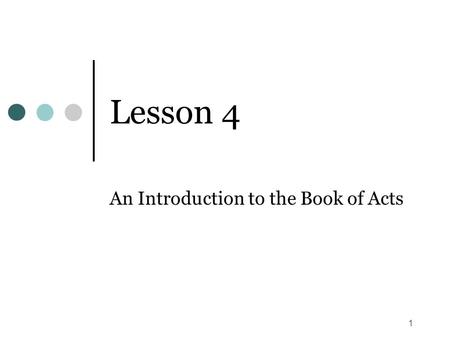 1 Lesson 4 An Introduction to the Book of Acts. 2 Purpose of Introductory Comments (1) We accept the Bible claims Re: Inspiration. However, Just because.