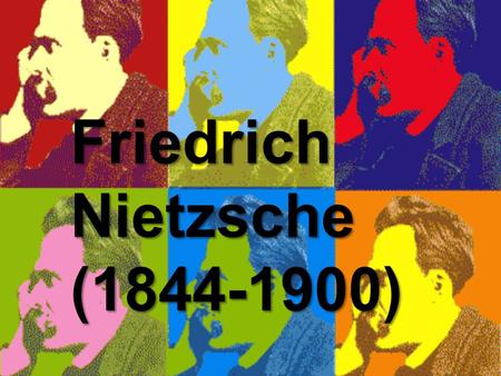 Friedrich Nietzsche (1844-1900). Biogra phy -Born: 1844 in Prussia to a Lutheran Minister -Studied at University of Bonn and Univeristy of Liepzig specializing.