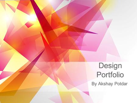 Design Portfolio By Akshay Potdar. Table of Contents Business Card: Graphic Design Skills Color Theory Layout: InDesign Skills Floral Arrangement: Photoshop.