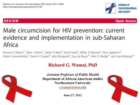 Richard G. Wamai, PhD Assistant Professor of Public Health Department of African American studies Northeastern University June 27, 2012.