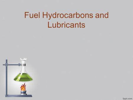 Fuel Hydrocarbons and Lubricants