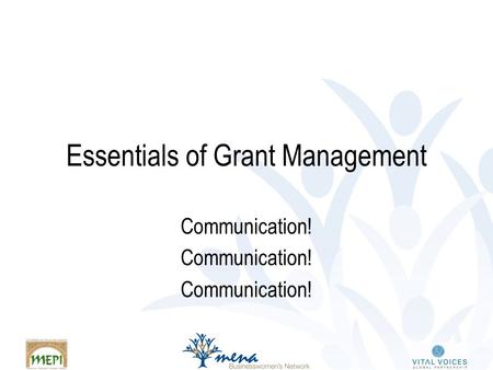 Essentials of Grant Management Communication!. Keys to Award Management What documents make up your award package Reporting – taking responsibility for.