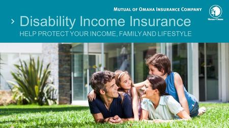 Disability Income Insurance HELP PROTECT YOUR INCOME, FAMILY AND LIFESTYLE 10008.
