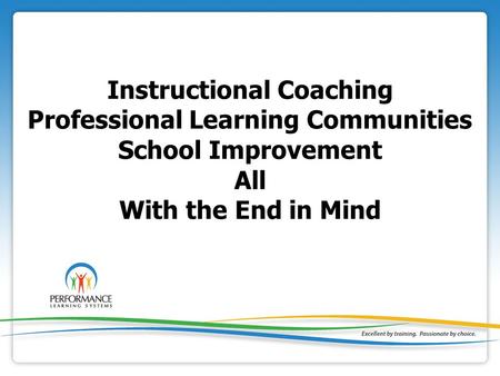 Instructional Coaching Professional Learning Communities School Improvement All With the End in Mind.