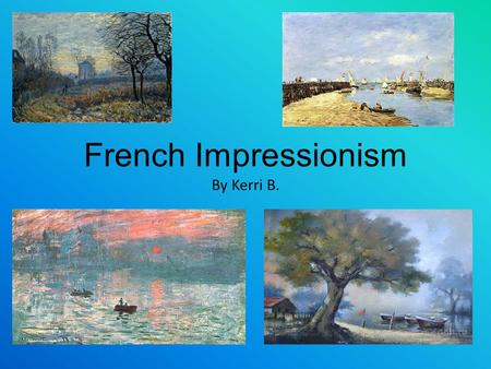 Click to edit Master subtitle style French Impressionism By Kerri B.
