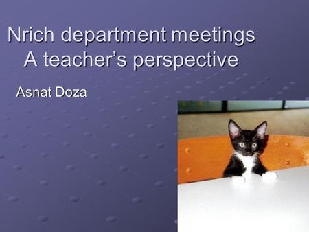 Nrich department meetings A teacher’s perspective Asnat Doza.