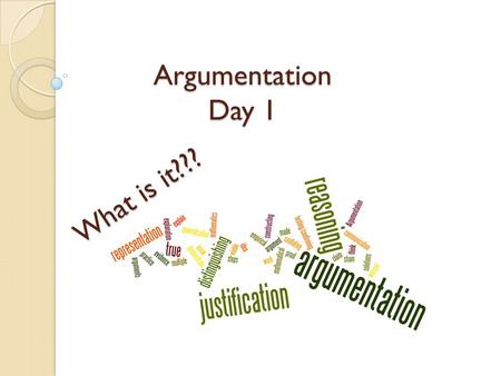 Argumentation Day 1 June 23, 2014 What is it???. ARGUMENTATION PRE-WRITE (~15 MINS) When done, please make sure your name is on it and put into the Table.