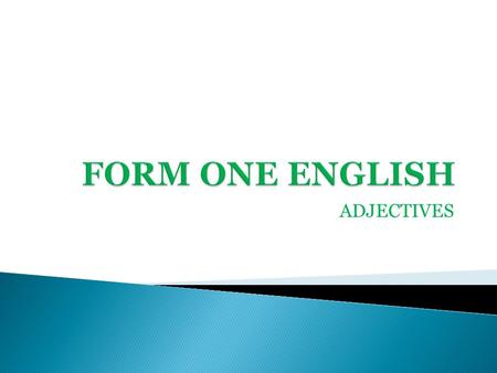 FORM ONE ENGLISH ADJECTIVES