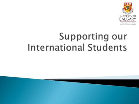 International Student Advisor 403-210-9595  International Students Melissa Ostrowski.