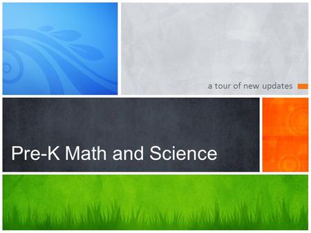A tour of new updates Pre-K Math and Science. OPENING ACTIVITY State one thing you enjoy about teaching Pre-K Math and Science (previously INDEX)