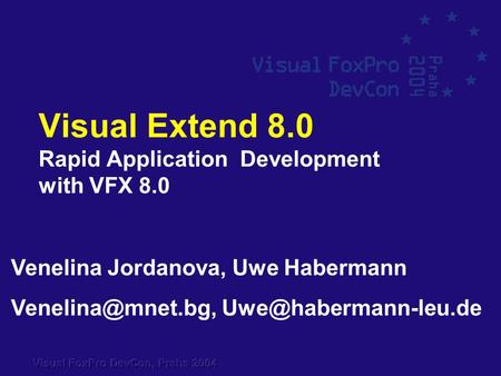 Visual Extend 8.0 Rapid Application Development with VFX 8.0 Venelina Jordanova, Uwe Habermann