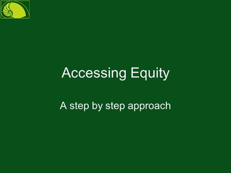 Accessing Equity A step by step approach. www.investorschoice.com.au Step 1 Let us assume you bought a property years ago for $200,000 with a 80% loan.