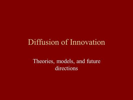 Diffusion of Innovation Theories, models, and future directions.