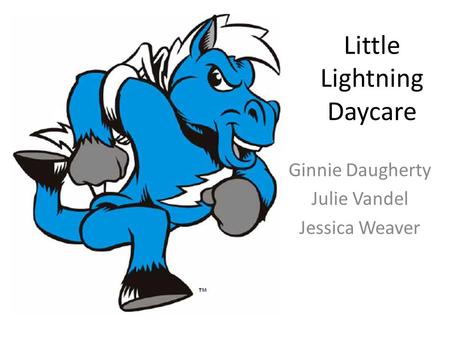 Little Lightning Daycare Ginnie Daugherty Julie Vandel Jessica Weaver.