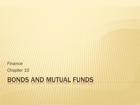 Finance Chapter 10 Bonds and Mutual Funds.