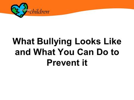 What Bullying Looks Like and What You Can Do to Prevent it.
