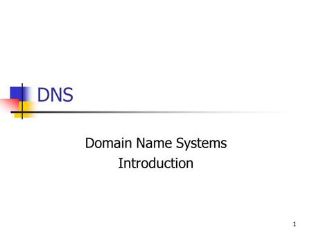 DNS Domain Name Systems Introduction 1. DNS DNS is not needed for the internet to work IP addresses are all that is needed The internet would be extremely.