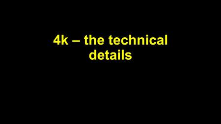 4k – the technical details