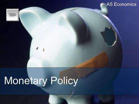 AS Economics Monetary Policy.