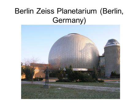 Berlin Zeiss Planetarium (Berlin, Germany). Casa da musica (Porto, Portugal)