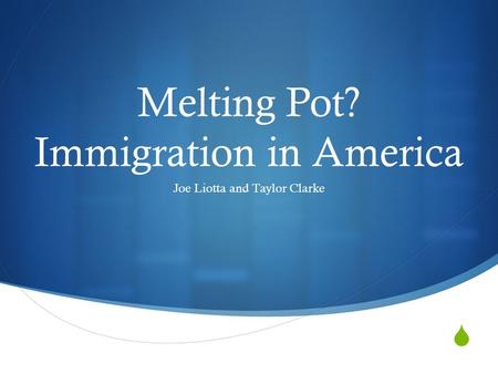 Melting Pot? Immigration in America