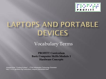 Vocabulary Terms Adapted from “Cooling Systems” – CTAE Information Technology Essentials  PROFITT.