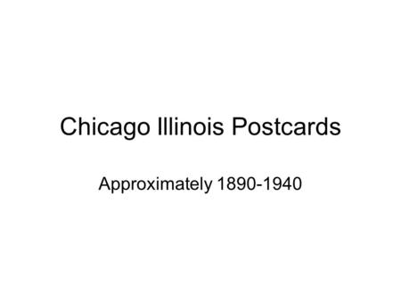 Chicago Illinois Postcards Approximately 1890-1940.