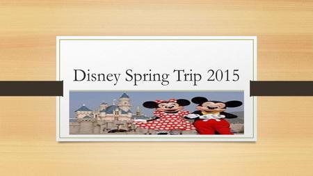 Disney Spring Trip 2015. Why Disney Every year we take a trip that allows our talented musicians a performance opportunity that they can’t find here in.