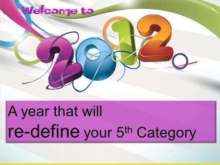 A year that will re-define your 5 th Category.