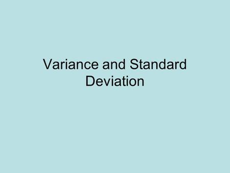 Variance and Standard Deviation. Variance: a measure of how data points differ from the mean Data Set 1: 3, 5, 7, 10, 10 Data Set 2: 7, 7, 7, 7, 7 What.