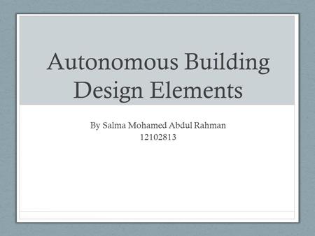 Autonomous Building Design Elements