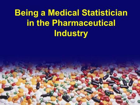 31-3617ja.1 Being a Medical Statistician in the Pharmaceutical Industry.