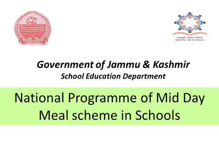Government of Jammu & Kashmir School Education Department National Programme of Mid Day Meal scheme in Schools.