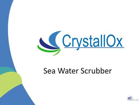 Sea Water Scrubber. INTRODUCTION Crystallox has developed a new generation of horizontal and vertical scrubbers for marine and land based applications.