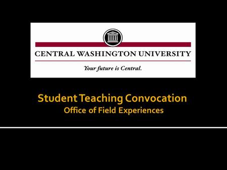 Student Teaching Convocation Office of Field Experiences.