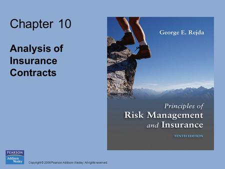 Copyright © 2008 Pearson Addison-Wesley. All rights reserved. Chapter 10 Analysis of Insurance Contracts.