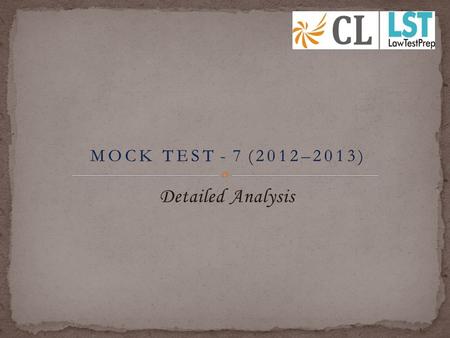 Detailed Analysis. Mock Test 7 follows the CLAT pattern wherein the students are subjected to the same level of difficulty both in terms of question type.