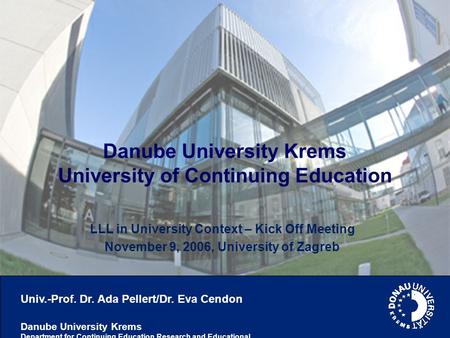 Univ.-Prof. Dr. Ada Pellert/Dr. Eva Cendon Danube University Krems Department for Continuing Education Research and Educational Management Danube University.