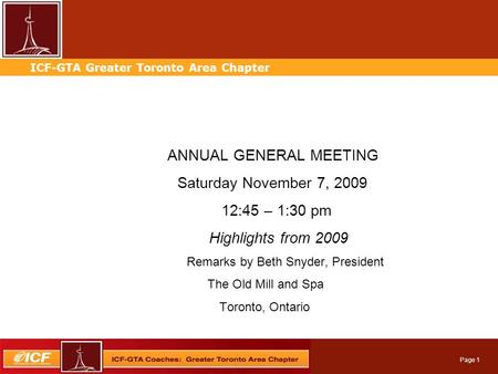 Professional Services Automation ICF-GTA Greater Toronto Area Chapter Page 1 ANNUAL GENERAL MEETING Saturday November 7, 2009 12:45 – 1:30 pm Highlights.