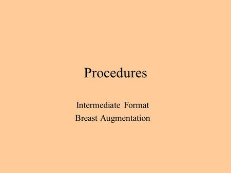 Procedures Intermediate Format Breast Augmentation.