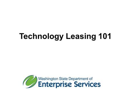 Technology Leasing 101. DES Leasing Team Jim Morgan – Accounting Service Manager George Schuetz – Technology Leasing Consultant Aaron Pittelkau – Business.
