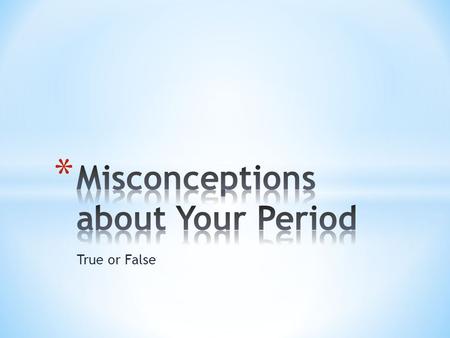 True or False. A misconception is a belief, view, or opinion, usually widely-held, that is incorrect.