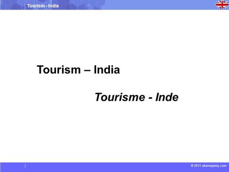 Tourism - India © 2011 wheresjenny.com Tourism – India Tourisme - Inde.