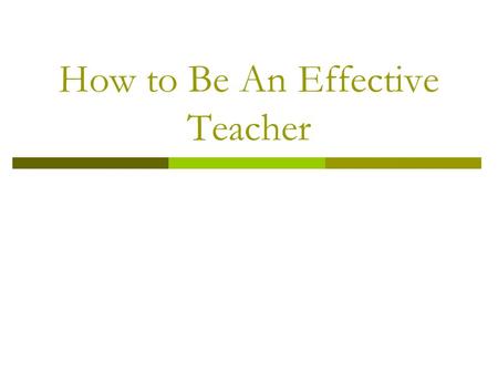 How to Be An Effective Teacher