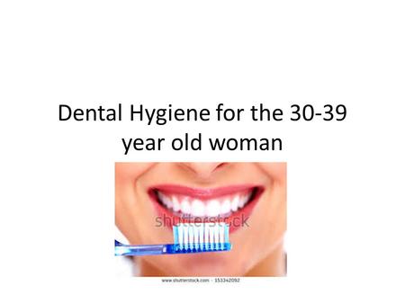 Dental Hygiene for the year old woman
