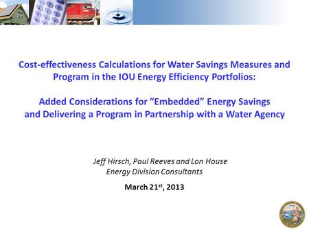 Cost-effectiveness Calculations for Water Savings Measures and Program in the IOU Energy Efficiency Portfolios: Added Considerations for “Embedded” Energy.